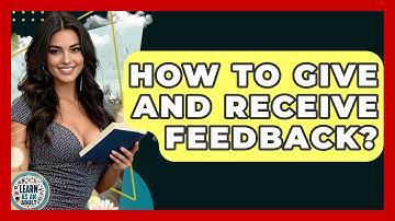 How To Give And Receive Feedback? - Learn As An Adult
