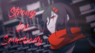 Strong for Somebody Else // Kagepro x Citizen Soldier [Dedication]
