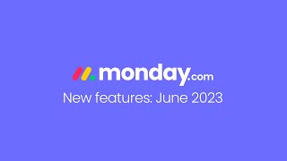 Monday.com New Features | June 2023