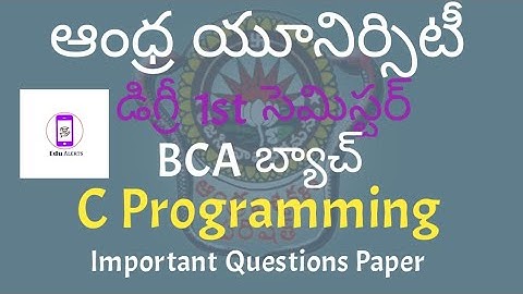 Andhra University Degree 1st Sem | BCA | C Programing Subject Important questions paper |Edu Alerts|
