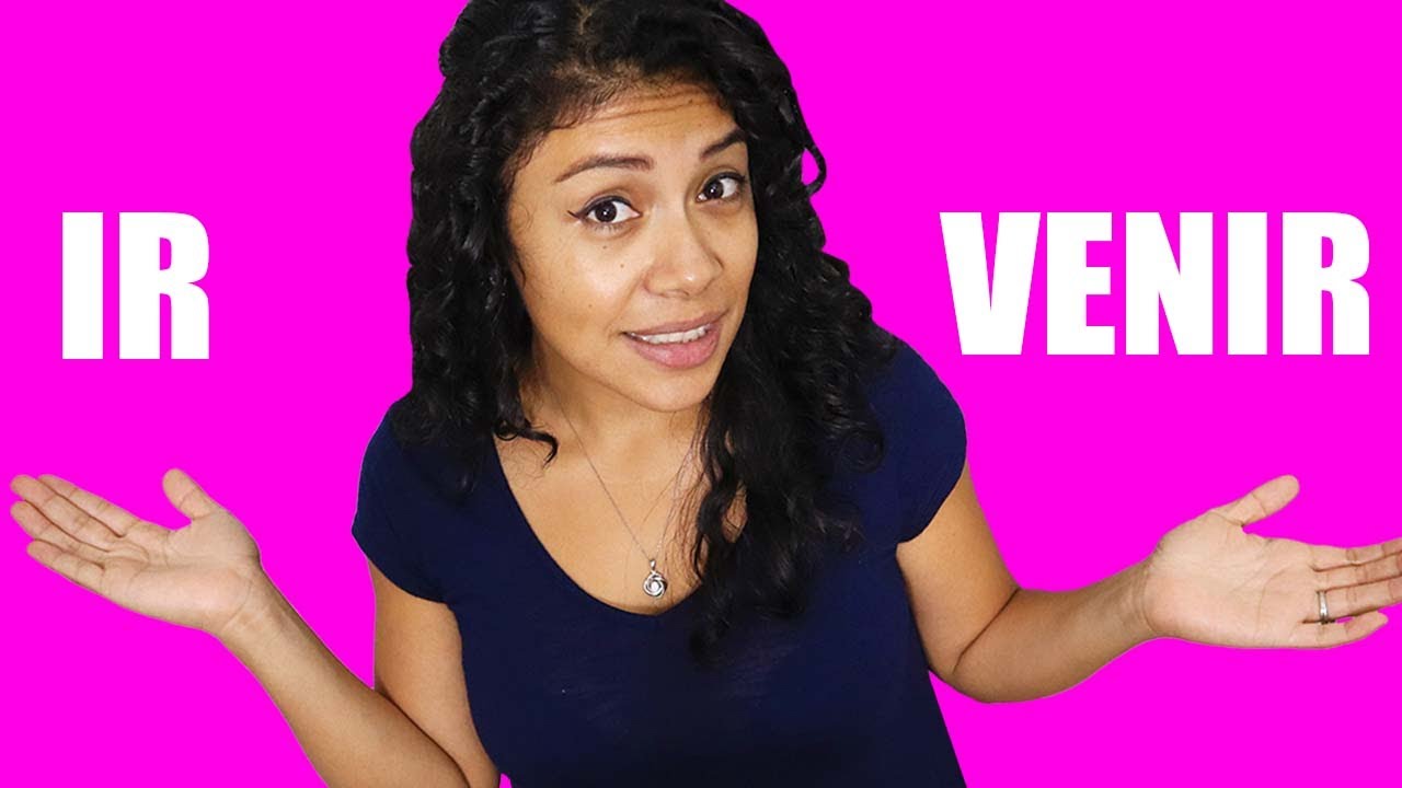 Spanish For Beginners Using Ir And Venir YouTube