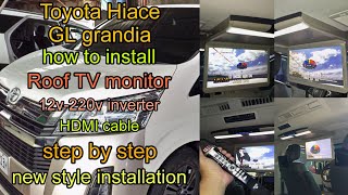 Toyota Hiace GL grandia | how to install Roof TV monitor / 12v220v inverter (step by step)