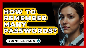 How To Remember Many Passwords? - SecurityFirstCorp.com