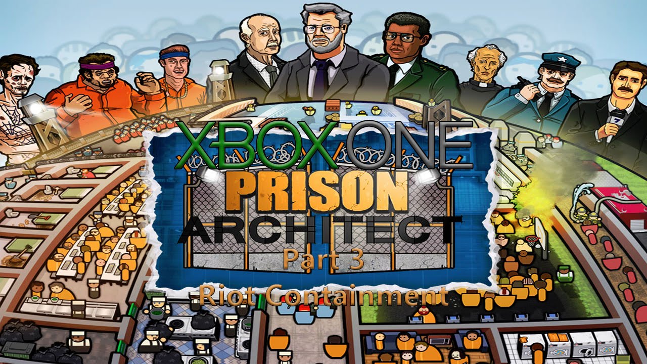 Prison Architect Xbox One Gameplay Part 3 Riot Control