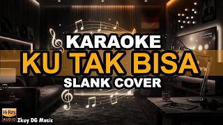 Slank - Ku Tak Bisa (KARAOKE VERSION) | Karaoke Ku Tak Bisa Jauh Darimu - SLANK | Tanpa Vocal