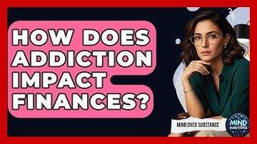 How Does Addiction Impact Finances? - Mind Over Substance