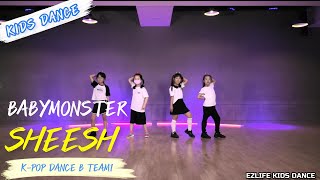 [Ezlife Kids Dance] SHEESH_베이비몬스터_4시B_TEAM1