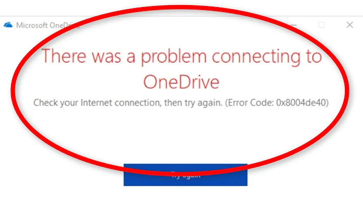 There Was a Problem Connecting To OneDrive - Check Your Internet Connection - Error Code 0x8004de40