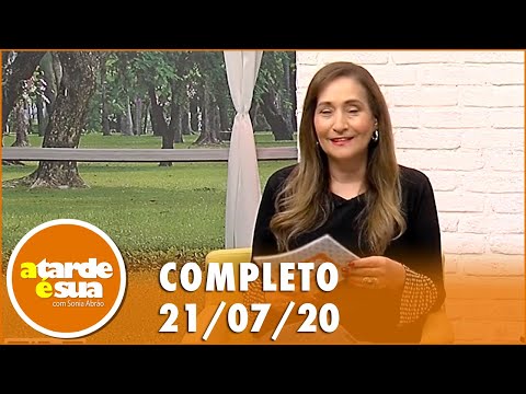 A Tarde é Sua (21/07/20) | Completo