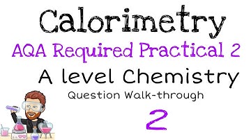 AQA Required Practical 2 | Calorimetry | A level Chemistry | Question Walkthrough 2