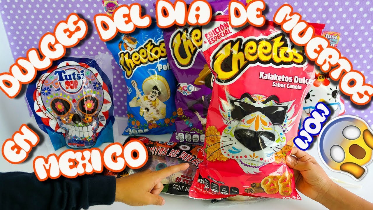 Dulces Del DÍa De Muertos En MÉxico Edición Especial Cheetos Dulces 