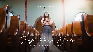Tabita Sipahutar - Janji Yang Manis (Lagu Rohani Terbaru 2024) Official Music Video