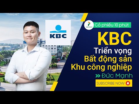 Video Nhận định cổ phiếu KBC - Triển vọng của bất động sản... - youtube