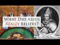 What Did Arius Really Believe?