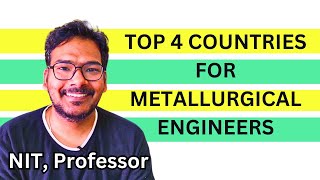 Top 4 Countries for Metallurgy Engineering Career (Explained)