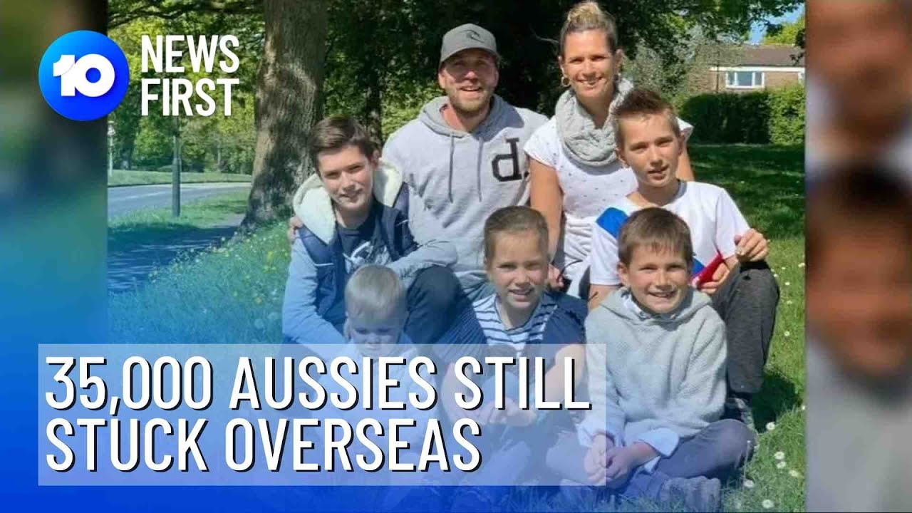 Harrowing Tales Of Australians Stranded Overseas | 10 News First