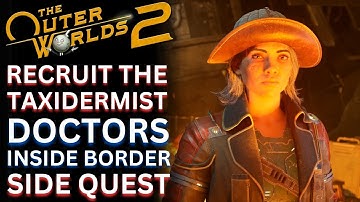 How to Recruit the Taxidermist - Doctors Inside Borders | The Outer Worlds 2