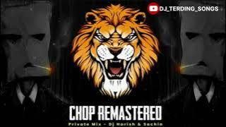 CHOP REMASTERED (PRIVATE MIX SONG) SOUNDCHECK TERDING   @DJ_TERDING_SONGS