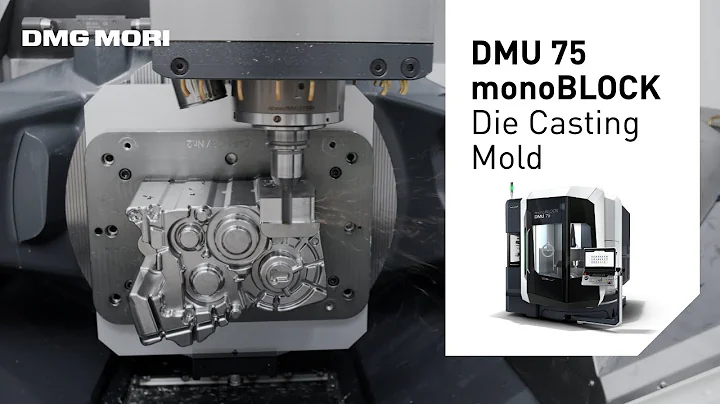 Mold Processing: Machining of a Die Casting Mold on a DMU 75 monoBLOCK