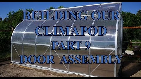 How To Build A Climapod Greenhouse Part 9 Door Assembly