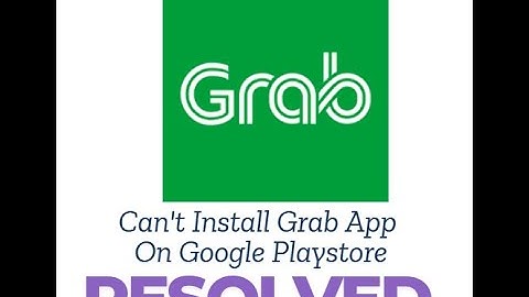 Fix Can’t Install Grab App on Google Play Store | Grab App Not Installing on Android?