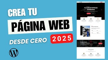 Cómo Crear una Página Web en WordPress 2025 - Paso a paso y Desde Cero