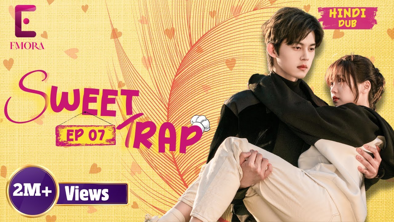 𝐒𝐖𝐄𝐄𝐓 𝐓𝐑𝐀𝐏  Full Episode 07 【 Hindi Dubbed 】 Can He Keep Her?  Chinese Drama in Hindi Dubbed