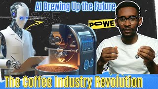 AI BREWING UP THE FUTURE, COFFEE INDUSTRY REVOLUTION