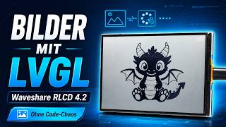 Waveshare RLCD 4.2: Bilder anzeigen mit LVGL – ohne Code-Chaos!
