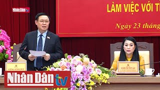 Chủ tịch Quốc hội Vương Đình Huệ làm việc tại tỉnh Vĩnh Phúc