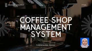 ITT626- INDIVIDUAL ASSIGNMENT [COFFEE SHOP MANAGEMENT SYSTEM]