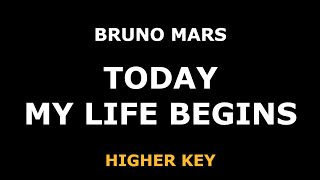 Bruno Mars - Today My Life Begins - Piano Karaoke [HIGHER KEY]