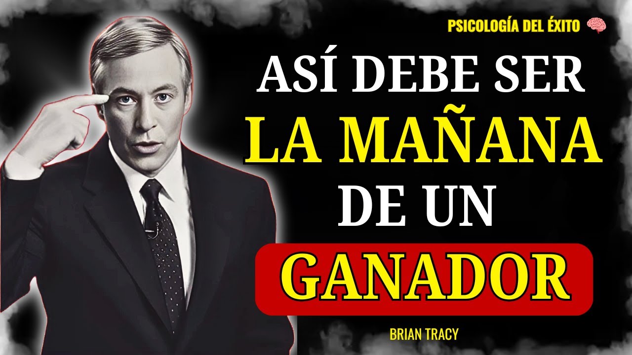 9 Hábitos IMPRESCINDIBLES para Empezar el DÍA | Brian Tracy