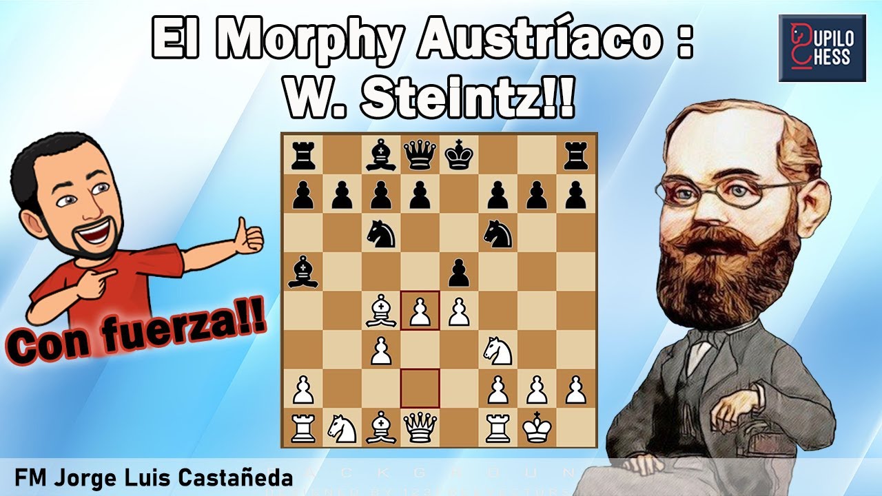 El ajedrez avanzado de W. Steinitz #3 / El Morphy Austríaco!!!