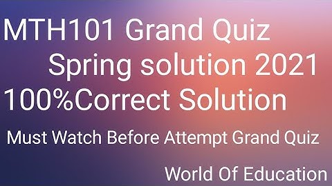 MTH101 Grand Quiz Solution Spring 2021||Mth101 Grand Quiz With 100% Correct Solution