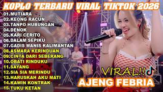 DALAM SEPIKU, MUTIARA, AJENG FEBRIA FULL ALBUM DANGDUT KOPLO VIRAL TIKTOK 2026