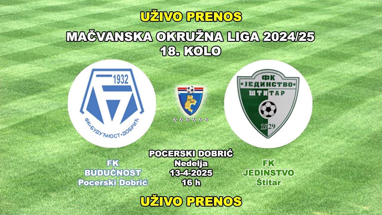 BUDUĆNOST-JEDINSTVO(Š)= UŽIVO PRENOS 13-4-2025 MOL 18. KOLO