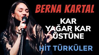 KAR YAĞAR KAR ÜSTÜNE - Berna Kartal - #hittürkçe Resimi