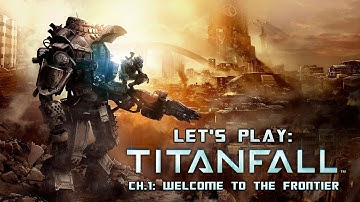 Titanfall - Ch.1 - Welcome to the Frontier