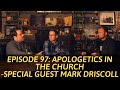 Episode 97: Apologetics in the Church - Special Guest Mark Driscoll