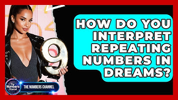 How Do You Interpret Repeating Numbers In Dreams? - The Numbers Channel