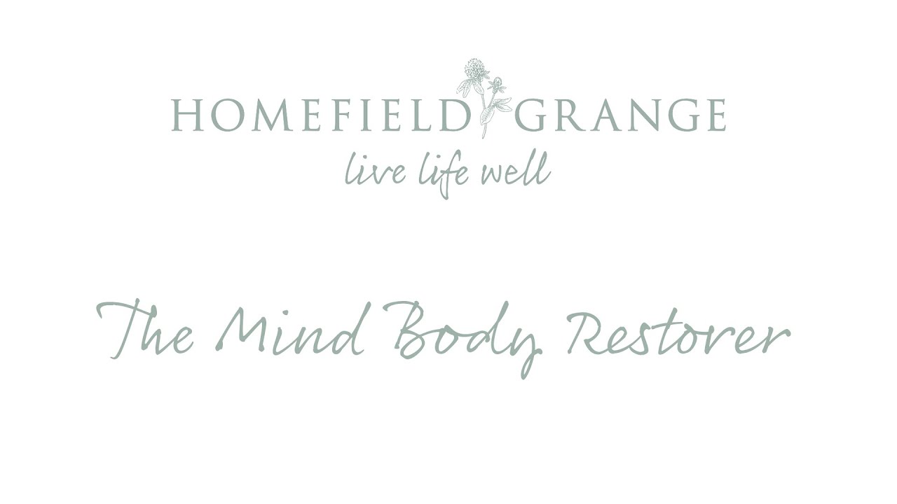 Homefield Grange The Mind Body Restorer