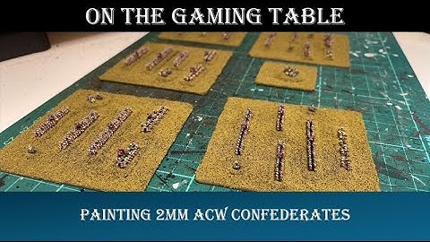 Painting 2mm ACW Confederate troops - On The Gaming Table