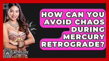 How Can You Avoid Chaos During Mercury Retrograde? - Astrology Awakening