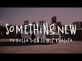 [Lyrics Video] Something New - Ty Dolla $ign Ft. Wiz Khalifa