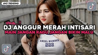 DJ MAIN JANGAN RAGU JANGAN BIKIN MALU - DJ ANGGUR MERAH INTISARI  VIRAL TIKTOK TERBARUB2025 !