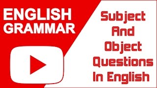 Subject And Object Questions In English - English Grammar