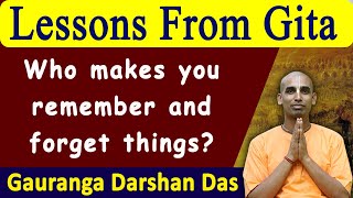 Lesson From Gita | Who makes you remember and forget things | BG 15.15 | Gauranga Darshan Das