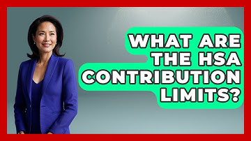 What Are The HSA Contribution Limits? - Tax and Accounting Coach