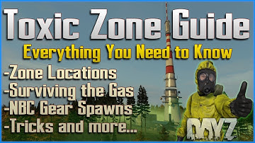 DayZ Toxic Zone Guide - Surviving the Gas - Locations - NBC Gear Spawns - Tricks - PC / Xbox / PS4 5